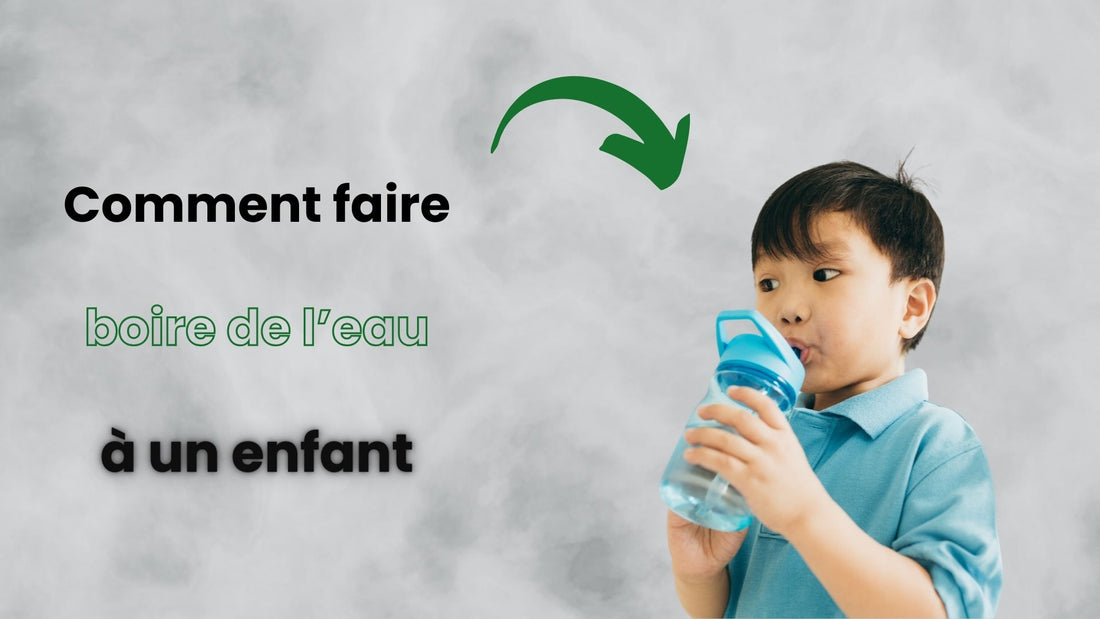 Comment faire boire de l'eau à un enfant ?