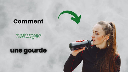 Comment nettoyer une gourde ?