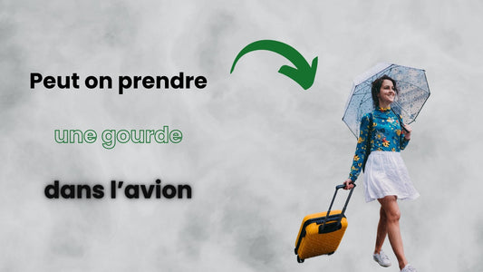 Peut on prendre une gourde dans l'avion ?