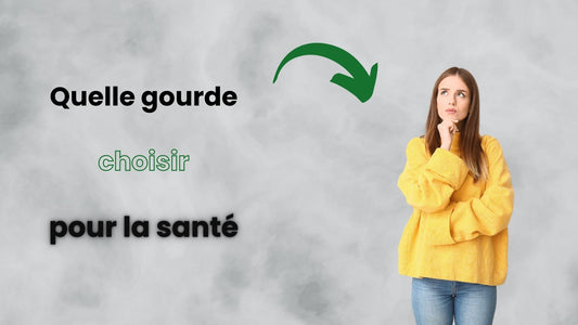 Quelle gourde choisir pour la santé ?